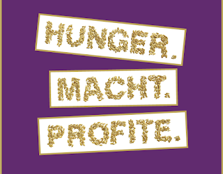 Hunger.Macht.Profite.